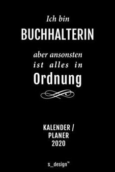 Kalender 2020 für Buchhalter / Buchhalterin: Wochenplaner / Tagebuch / Journal für das ganze Jahr: Platz für Notizen, Planung / Planungen / Planer, Erinnerungen und Sprüche (German Edition)