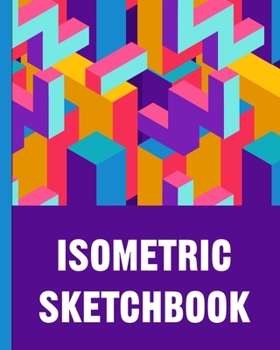 Paperback Isometric Sketchbook: Isometric lined paper for sketching isometric designs for game makers, pixel artists, isometric artists and people who Book