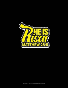 Paperback He is Risen - Matthew 28: 6: Monthly Bill Planner & Organizer Book
