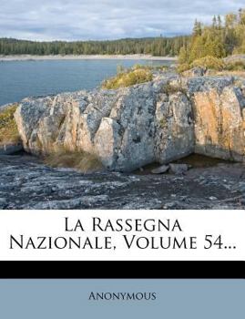 Paperback La Rassegna Nazionale, Volume 54... [Italian] Book