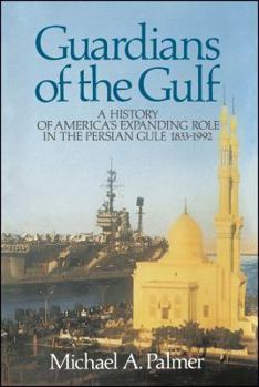 Paperback Guardians of the Gulf: A History of America's Expanding Role in the Persion Gulf, 1883-1992 Book