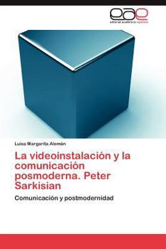 Paperback La Videoinstalacion y La Comunicacion Posmoderna. Peter Sarkisian [Spanish] Book