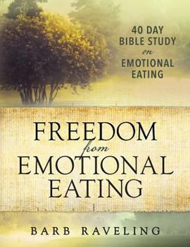 Paperback Freedom from Emotional Eating: A Weight Loss Bible Study (Third Edition) Book