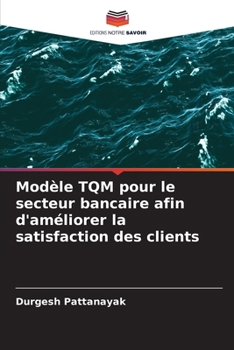 Paperback Modèle TQM pour le secteur bancaire afin d'améliorer la satisfaction des clients [French] Book