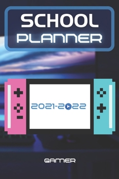 Paperback School Planner 2021-2022 Gamer: Video games player esport computer middle elementary and high school student geek with schedule and holidays to plan a Book