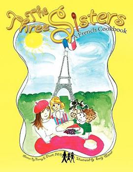 Paperback The Three Sisters: A French Cookbook [Multiple Languages] Book