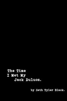 Paperback The Time I Met My Jack Duluoz Book