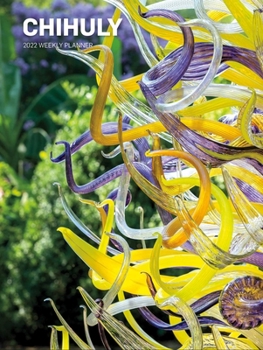 Calendar Chihuly 2022 Weekly Planner Calendar Book