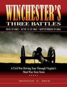 Paperback Winchester's Three Battles: A Civil War Driving Tour Through Virginia's Most War-Torn Town Book