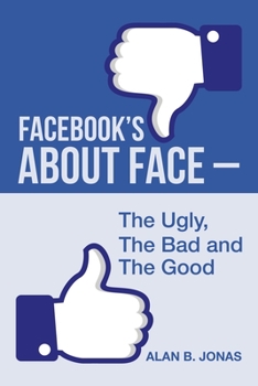 Facebook's About Face - the Ugly, the Bad and the Good
