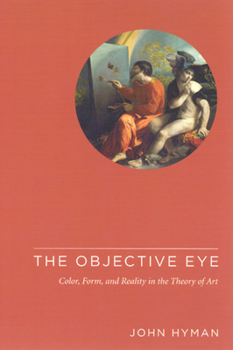 Paperback The Objective Eye: Color, Form, and Reality in the Theory of Art Book