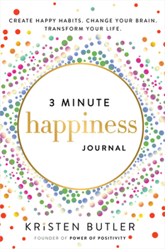 Paperback 3 Minute Happiness Journal: Create Happy Habits. Change Your Brain. Transform Your Life. Book