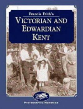 Hardcover Francis Frith's Victorian & Edwardian Kent (Photographic memories) [Unknown] Book