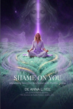 Paperback Shame On You: Unyielding devotion to a sister with mental illness Book