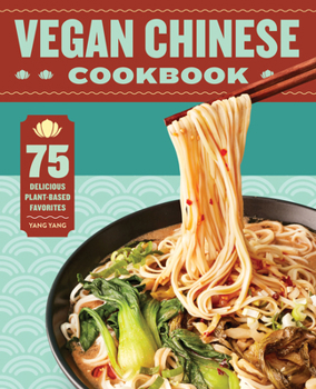 Paperback Vegan Chinese Cookbook: 75 Delicious Plant-Based Favorites Book