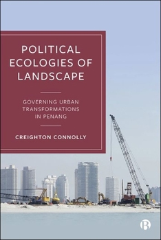 Hardcover Political Ecologies of Landscape: Governing Urban Transformations in Penang Book