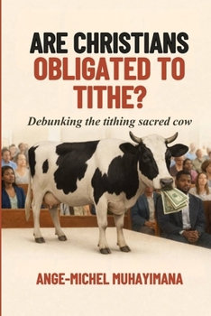 Paperback Are Christians Obligated to Tithe?: Debunking the Tithing sacred Cow! Book