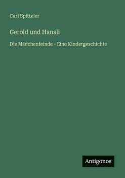 Paperback Gerold und Hansli: Die Mädchenfeinde - Eine Kindergeschichte [German] Book