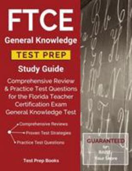 Paperback FTCE General Knowledge Test Prep Study Guide: Comprehensive Review & Practice Test Questions for the Florida Teacher Certification Exam General Knowle Book