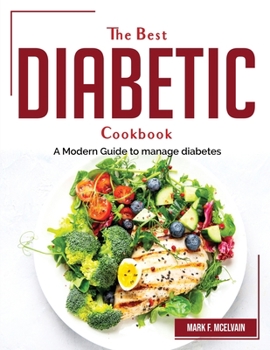 Paperback The Best Diabetic Cookbook: A Modern Guide to manage diabetes Book