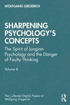 Paperback Sharpening Psychology's Concepts: The Spirit of Jungian Psychology and the Danger of Faulty Thinking Book