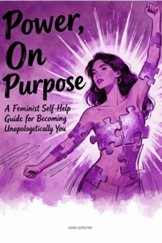 Paperback Power, On Purpose: A Feminist Self-Help Guide for Becoming Unapologetically You Book