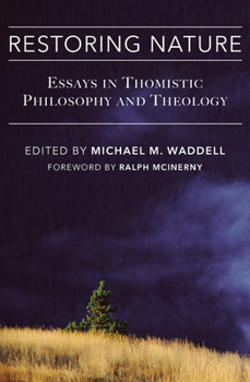 Paperback Restoring Nature: Essays Thomistic Philosophy & Theology Book