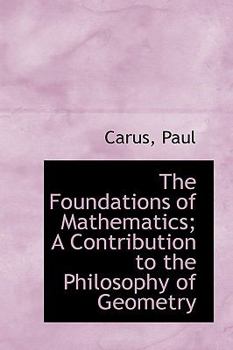 Paperback The Foundations of Mathematics; A Contribution to the Philosophy of Geometry Book