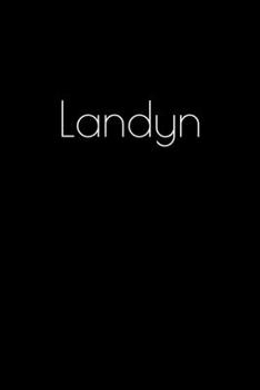 Paperback Landyn: Notebook / Journal / Diary - 6 x 9 inches (15,24 x 22,86 cm), 150 pages. Personalized for Landyn. Book
