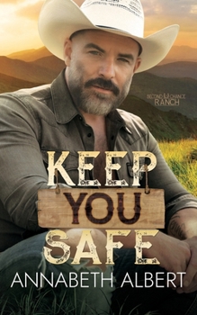 Keep You Safe (Second Chance Ranch) - Book #2 of the Second Chance Ranch