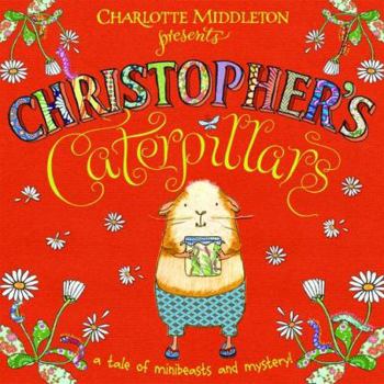 Hardcover Christopher's Caterpillars. Charlotte Middleton Book