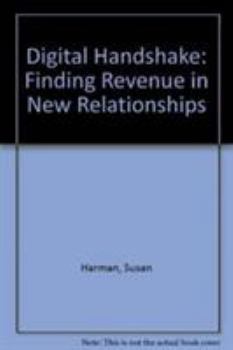 Hardcover Digital Handshake: Finding Revenue in New Relationships Book