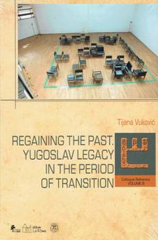 Regaining the Past: Yugoslav Legacy in the Period of Transition