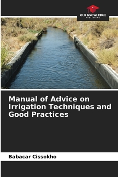 Paperback Manual of Advice on Irrigation Techniques and Good Practices Book