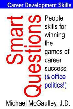 Paperback Smart Questions People Skills for Winning the Games of Career Success (& Office Politics!) Book