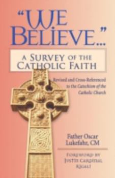 Paperback We Believe: A Survey of the Catholic Faith Book