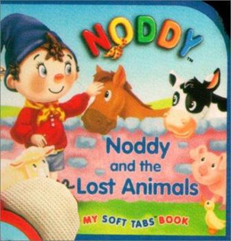 Noddy And The Lost Animals (My Noddy Soft Tabs) - Book  of the Noddy Universe