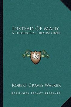 Paperback Instead Of Many: A Theological Treatise (1880) Book