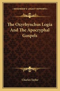 Paperback The Oxyrhynchus Logia And The Apocryphal Gospels Book