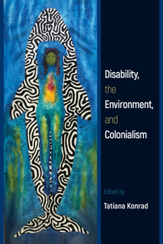 Paperback Disability, the Environment, and Colonialism Book