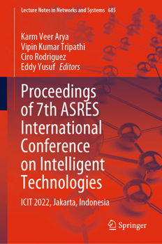 Hardcover Proceedings of 7th Asres International Conference on Intelligent Technologies: Icit 2022, Jakarta, Indonesia Book