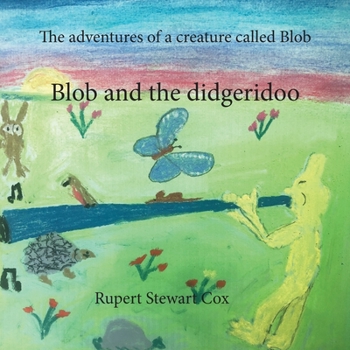 Paperback The adventures of a creature called Blob: Blob and the Didgeridoo Book