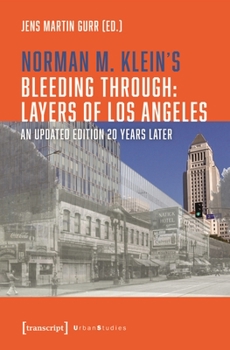 Paperback Norman M. Klein's »Bleeding Through: Layers of Los Angeles«: An Updated Edition 20 Years Later Book