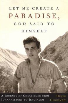 Let Me Create A Paradise, God Said to Himself: A Journey of Conscience from Johannesburg  to Jerusalem
