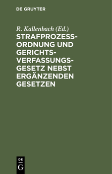 Hardcover Strafprozeßordnung Und Gerichtsverfassungsgesetz Nebst Ergänzenden Gesetzen: Textausgabe Mit Sachregister [German] Book