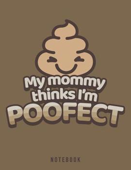Paperback My Mommy Thinks I'm Poofect Notebook: Kawaii Poop Pun Book