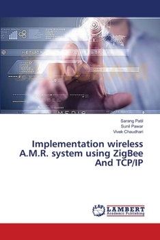 Paperback Implementation wireless A.M.R. system using ZigBee And TCP/IP Book
