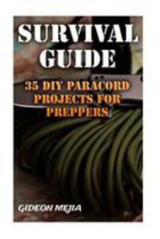 Paperback Survival Guide: 35 DIY Paracord Projects For Preppers Book