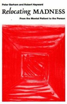 Relocating Madness: From the Mental Patient to the Person