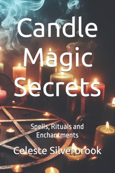 Paperback Candle Magic Secrets: Spells, Rituals and Enchantments Book